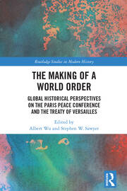 The Making of a World Order: Global Historical Perspectives on the Paris Peace Conference and the Treaty of Versailles book cover