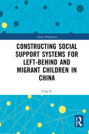 Constructing Social Support Systems for Left-behind and Migrant Children in China book cover