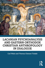 Lacanian Psychoanalysis and Eastern Orthodox Christian Anthropology in Dialogue book cover