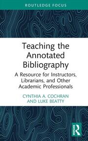 Teaching the Annotated Bibliography: A Resource for Instructors, Librarians, and Other Academic Professionals book cover