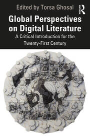 Global Perspectives on Digital Literature: A Critical Introduction for the Twenty-First Century book cover