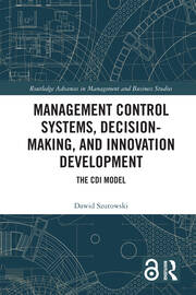 Management Control Systems, Decision-Making, and Innovation Development: The CDI Model book cover