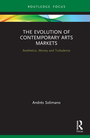 The Evolution of Contemporary Arts Markets: Aesthetics, Money and Turbulence book cover