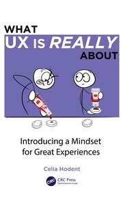 What UX is Really About: Introducing a Mindset for Great Experiences book cover