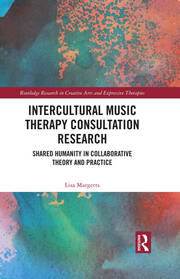 Intercultural Music Therapy Consultation Research: Shared Humanity in Collaborative Theory and Practice book cover