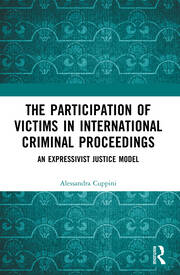 The Participation of Victims in International Criminal Proceedings: An Expressivist Justice Model book cover