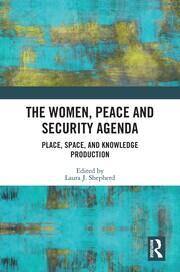 The Women, Peace and Security Agenda: Place, Space, and Knowledge Production book cover