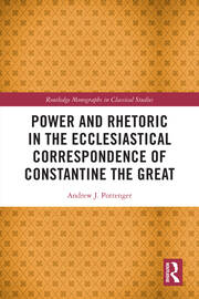Power and Rhetoric in the Ecclesiastical Correspondence of Constantine the Great book cover