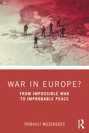 War in Europe?: From Impossible War to Improbable Peace book cover