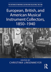 European, British, and American Musical Instrument Collectors, 1850–1940 book cover