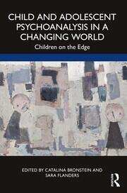 Child and Adolescent Psychoanalysis in a Changing World: Children on the Edge book cover
