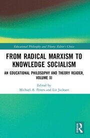From Radical Marxism to Knowledge Socialism: An Educational Philosophy and Theory Reader, Volume XI book cover