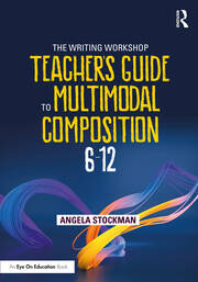 The Writing Workshop Teacher's Guide to Multimodal Composition (6-12) book cover