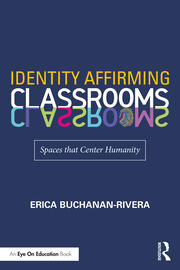 Identity Affirming Classrooms: Spaces that Center Humanity book cover