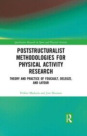 Poststructuralist Methodologies for Physical Activity Research: Theory and Practice of Foucault, Deleuze, and Latour book cover