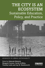 The City is an Ecosystem: Sustainable Education, Policy, and Practice book cover