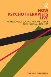How Psychotherapists Live: The Personal Self and Private Life of Professional Healers book cover