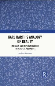 Karl Barth's Analogy of Beauty: Its Basis and Implications for Theological Aesthetics book cover