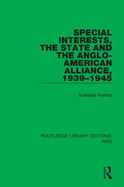 Special Interests, the State and the Anglo-American Alliance, 1939–1945 book cover