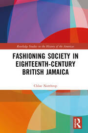 Fashioning Society in Eighteenth-Century British Jamaica book cover