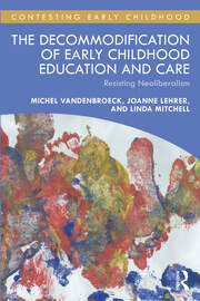 The Decommodification of Early Childhood Education and Care: Resisting Neoliberalism book cover