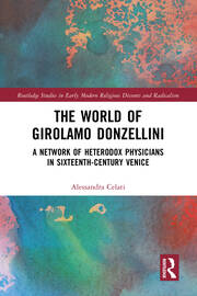 The World of Girolamo Donzellini: A Network of Heterodox Physicians in Sixteenth-Century Venice book cover