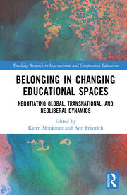 Belonging in Changing Educational Spaces: Negotiating Global, Transnational, and Neoliberal Dynamics book cover