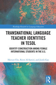 Transnational Language Teacher Identities in TESOL: Identity Construction Among Female International Students in the U.S. book cover