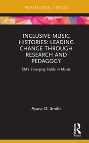 Inclusive Music Histories: Leading Change through Research and Pedagogy: CMS Emerging Fields in Music book cover