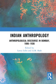 Indian Anthropology: Anthropological Discourse in Bombay, 1886–1936 book cover