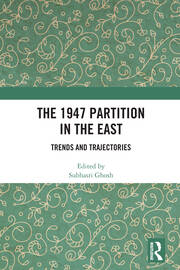 The 1947 Partition in The East: Trends and Trajectories book cover