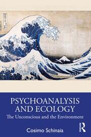 Psychoanalysis and Ecology: The Unconscious and the Environment book cover