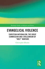 Evangelical Violence: Christian Nationalism, the Great Commission and a Millennium of “Holy” Warfare book cover