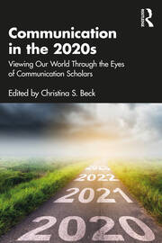 Communication in the 2020s: Viewing Our World Through the Eyes of Communication Scholars book cover