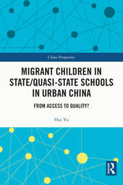 Migrant Children in State/Quasi-state Schools in Urban China: From Access to Quality? book cover