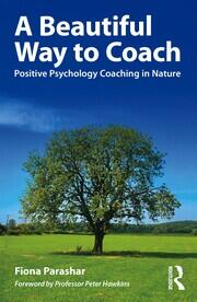 A Beautiful Way to Coach: Positive Psychology Coaching in Nature book cover