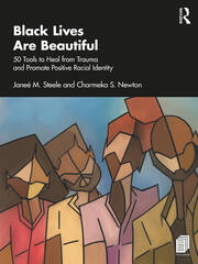 Black Lives Are Beautiful: 50 Tools to Heal from Trauma and Promote Positive Racial Identity book cover