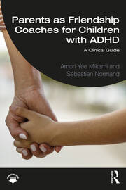 Parents as Friendship Coaches for Children with ADHD: A Clinical Guide book cover