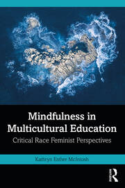 Mindfulness in Multicultural Education: Critical Race Feminist Perspectives book cover