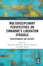 Multidisciplinary Perspectives on Zimbabwe’s Liberation Struggle: Revolutionaries and Sellouts book cover