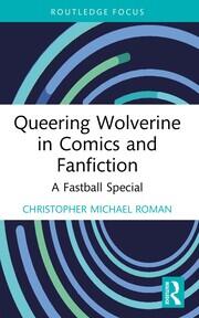 Queering Wolverine in Comics and Fanfiction: A Fastball Special book cover