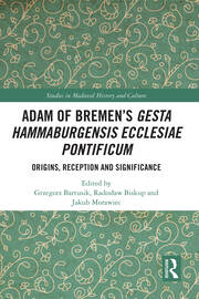 Adam of Bremen’s Gesta Hammaburgensis Ecclesiae Pontificum: Origins, Reception and Significance book cover