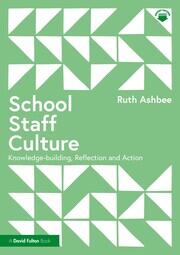 School Staff Culture: Knowledge-building, Reflection and Action book cover