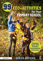 99 Eco-Activities for Your Primary School: Engaging Ideas that Promote Environmental Awareness book cover