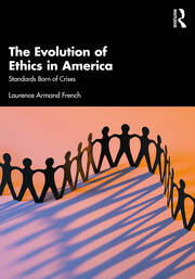 The Evolution of Ethics in America: Standards Born of Crises book cover
