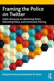Framing the Police on Twitter: Public Discourse on Abolishing Police, Defunding Police, and Community Policing book cover