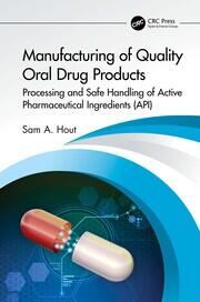 Manufacturing of Quality Oral Drug Products: Processing and Safe Handling of Active Pharmaceutical Ingredients (API) book cover
