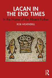 Lacan in the End Times: In the Name of the Absent Father book cover