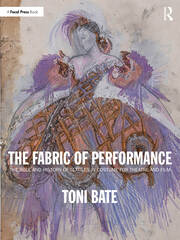 The Fabric of Performance: The Role and History of Textiles in Costume for Theatre and Film book cover