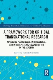 A Framework for Critical Transnational Research: Advancing Plurilingual, Intercultural, and Inter-epistemic Collaboration in the Academy book cover